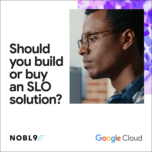 Build Vs Buy | Google Cloud & Nobl9 Whitepaper
